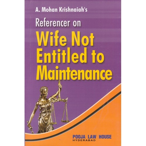Pooja Law House's Referencer on Wife not Entitled to Maintenance by A. Mohan Krishnaiah